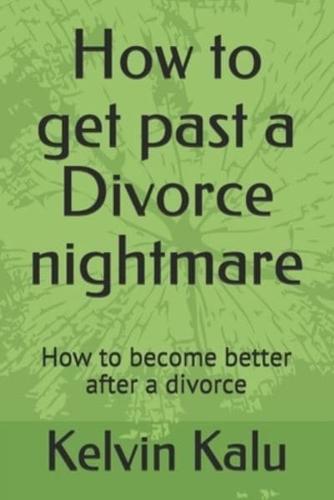 How to Get Past a Divorce Nightmare
