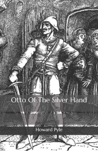 Otto Of The Silver Hand