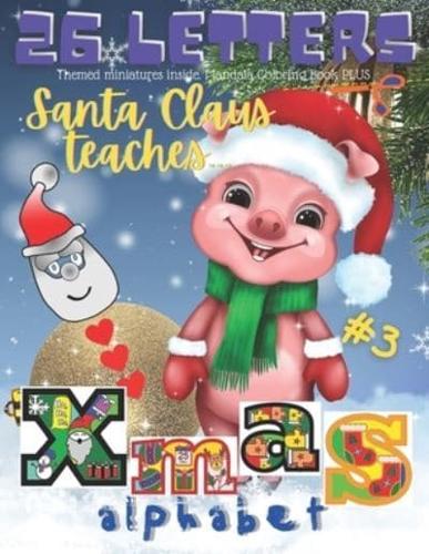 Santa Claus Teaches Alphabet. 26 XMAS Letters. #3. Themed Miniatures Inside. Mandala Coloring Book PLUS.