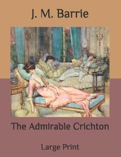 The Admirable Crichton: Large Print