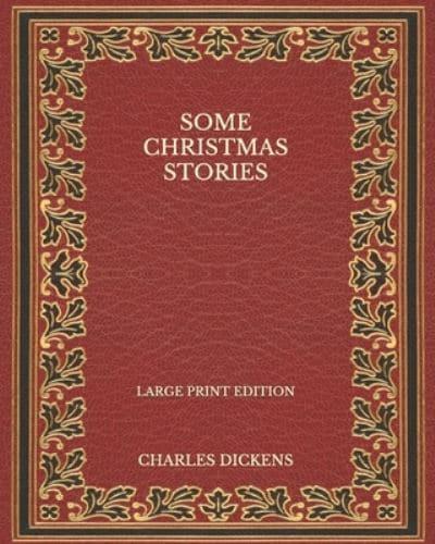 Some Christmas Stories - Large Print Edition