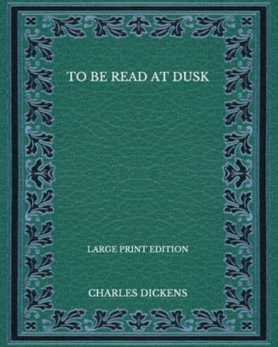 To Be Read at Dusk - Large Print Edition