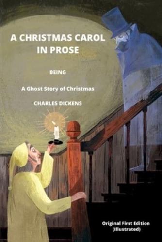 A CHRISTMAS CAROL IN PROSE BEING A Ghost Story of Christmas BY CHARLES DICKENS Original First Edition (Illustrated)