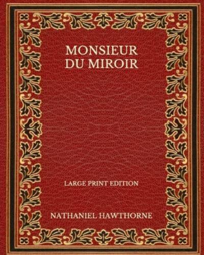 Monsieur Du Miroir - Large Print Edition