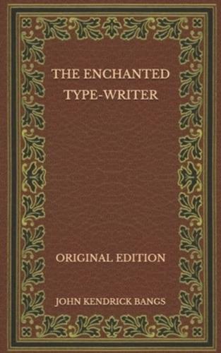 The Enchanted Type-Writer - Original Edition