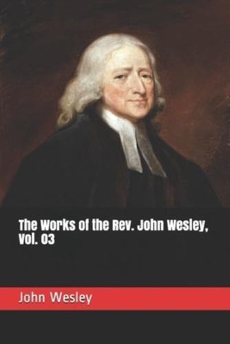 The Works of the Rev. John Wesley, Vol. 03