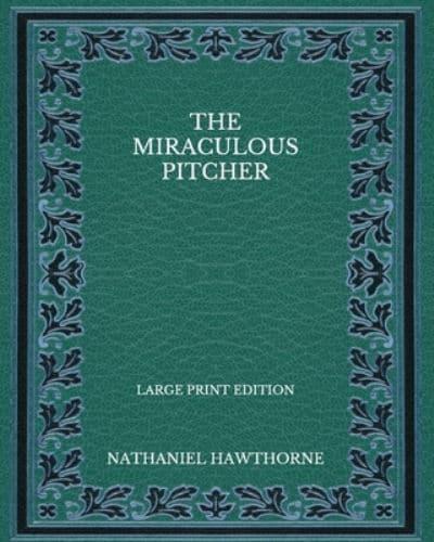 The Miraculous Pitcher - Large Print Edition
