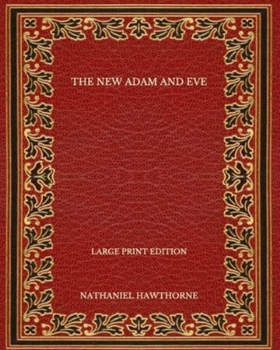 The New Adam and Eve - Large Print Edition