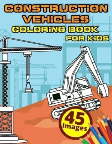 Construction Vehicles Coloring Book for Kids