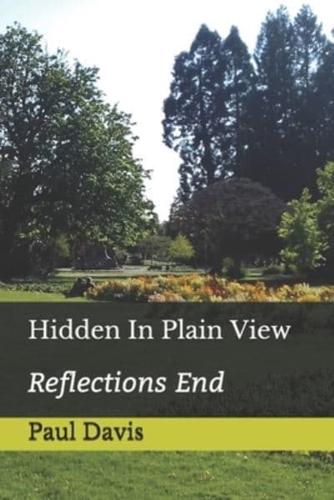 Hidden In Plain View: Reflections End