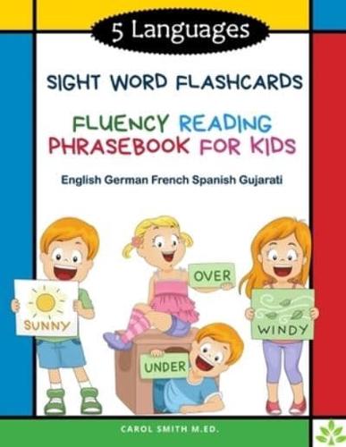 5 Languages Sight Word Flashcards Fluency Reading Phrasebook for Kids - English German French Spanish Gujarati