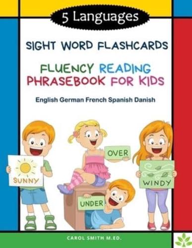 5 Languages Sight Word Flashcards Fluency Reading Phrasebook for Kids - English German French Spanish Danish