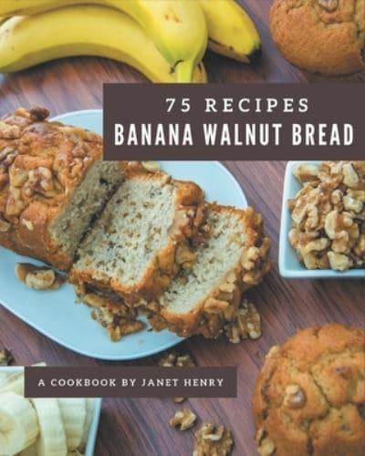 75 Banana Walnut Bread Recipes