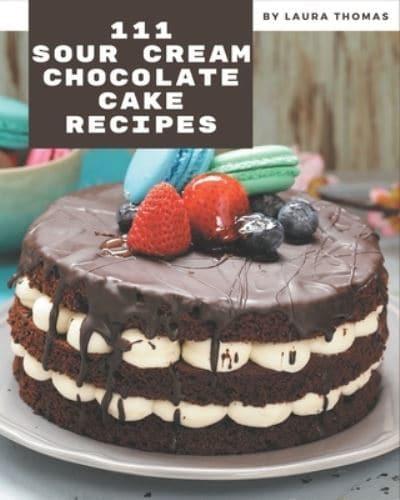 111 Sour Cream Chocolate Cake Recipes