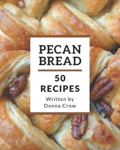 50 Pecan Bread Recipes