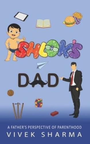 Shlok's Dad: A Father's Perspective of Parenthood