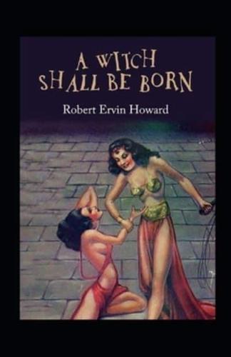 A Witch Shall be Born Illustrated