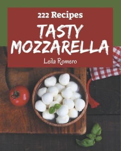 222 Tasty Mozzarella Recipes