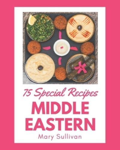 75 Special Middle Eastern Recipes