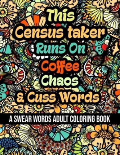 This Census Taker Runs On Coffee, Chaos and Cuss Words