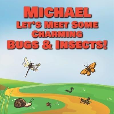 Michael Let's Meet Some Charming Bugs & Insects!