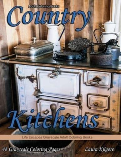Adult Coloring Books Country Kitchens: Country Kitchens is a Life Escapes Grayscale Adult Coloring Book 48 grayscale coloring pages country kitchens, galley, kitchenette, pioneer kitchens, farmhouse
