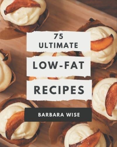 75 Ultimate Low-Fat Recipes