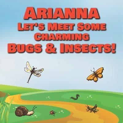Arianna Let's Meet Some Charming Bugs & Insects!
