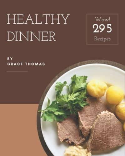 Wow! 295 Healthy Dinner Recipes