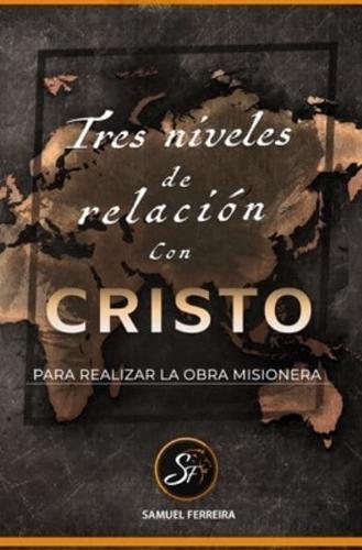 Tres Niveles De Relación Con Cristo.