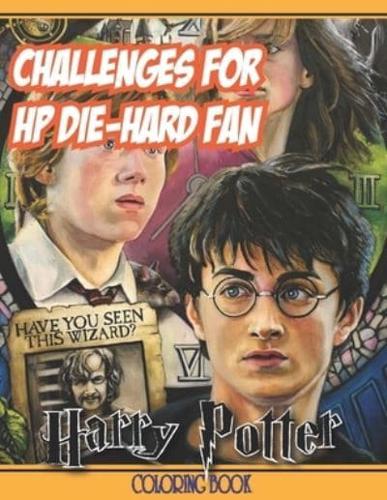 Challenges for HP Die-Hard Fan