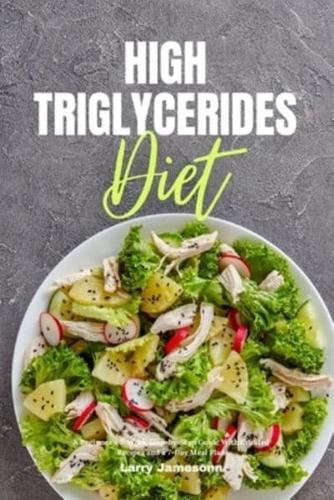 High Triglycerides Diet: A Beginner's 3-Week Step-by-Step Guide With Curated Recipes and a 7-Day Meal Plan