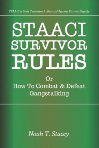 STAACI Survivor Rules Or How To Combat & Defeat Gangstalking