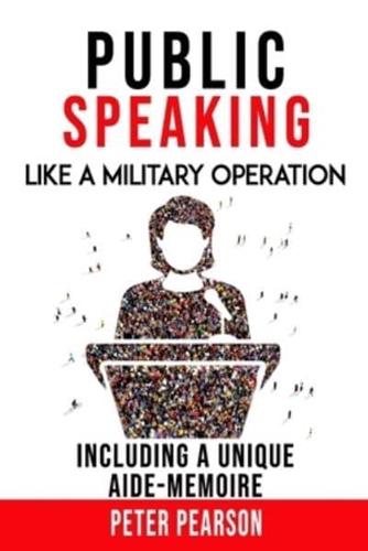 PUBLIC SPEAKING: LIKE A MILITARY OPERATION