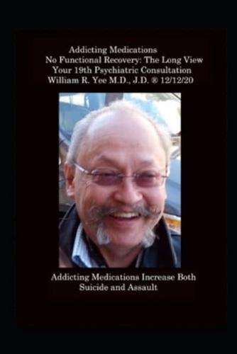 Addicting Medications No Functional Recovery The Long View Your Nineteenth Psychiatric Consultation