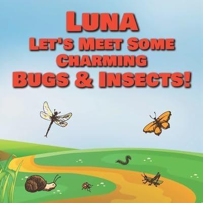 Luna Let's Meet Some Charming Bugs & Insects!