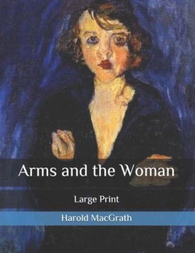 Arms and the Woman: Large Print