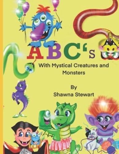 ABC's With mystical creatures and monsters: Learn the alphabet with mystical creatures. A child's ABC book including fun facts about some mystical creatures and monsters. Learn the ABC's a fun and informative way.
