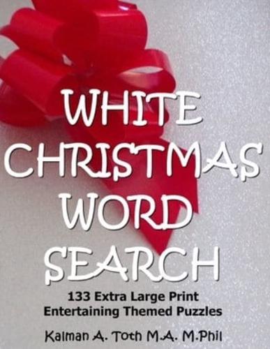 White Christmas Word Search: 133 Extra Large Print Entertaining Themed Puzzles
