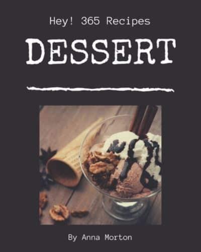 Hey! 365 Dessert Recipes