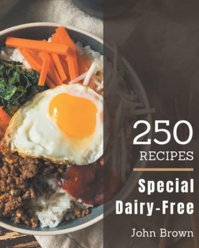 250 Special Dairy-Free Recipes