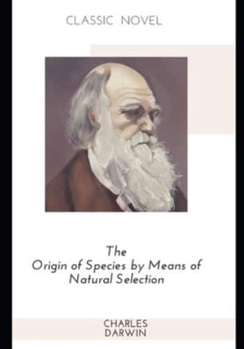 The Origin of Species by Means of Natural Selection