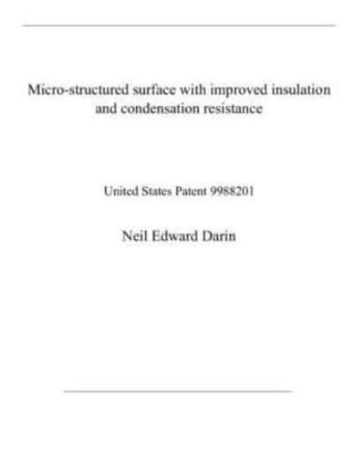 Micro-Structured Surface With Improved Insulation and Condensation Resistance