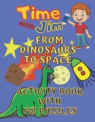 Funny Activity Book for Everyday Joy and Learning. Spend Time With Jim. From Dinosaurs to Space