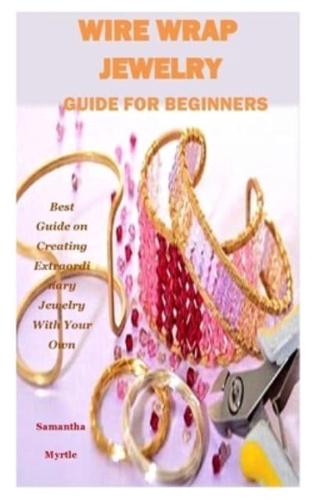 Wire Wrap Jewelry Guide for Beginners