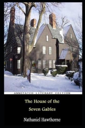 The House of the Seven Gables By Nathaniel Hawthorne Annotated Novel