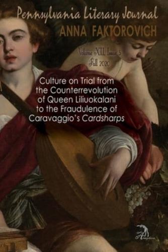 Culture on Trial from the Counterrevolution of Queen Liliuokalani to the Fraudulence of Caravaggio's "Cardsharps"