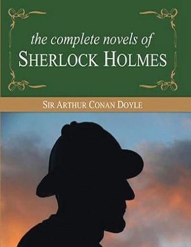 The Complete Novels of Sherlock Holmes (Annotated)