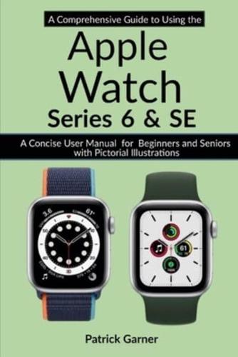 A Comprehensive Guide to Using the Apple Watch Series 6 and SE