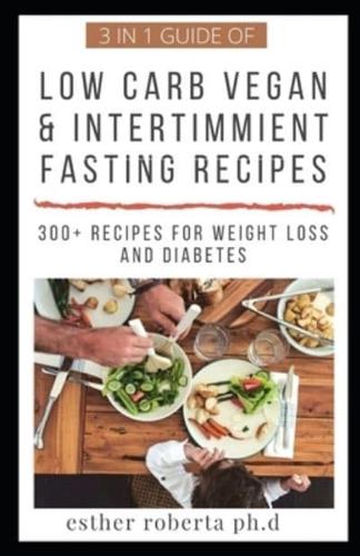 3 in 1 Guide of Low Carb Vegan & Intertimmient Fasting Recipes